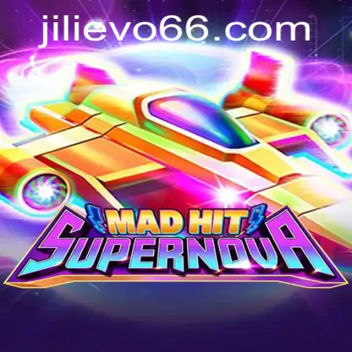 MadHitSupernova: A Thrilling New Game Experience with a 'Jilievo' Twist
